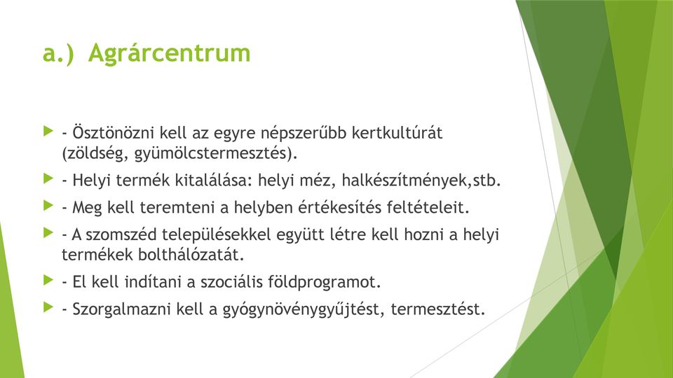 - Meg kell teremteni a helyben értékesítés feltételeit.
