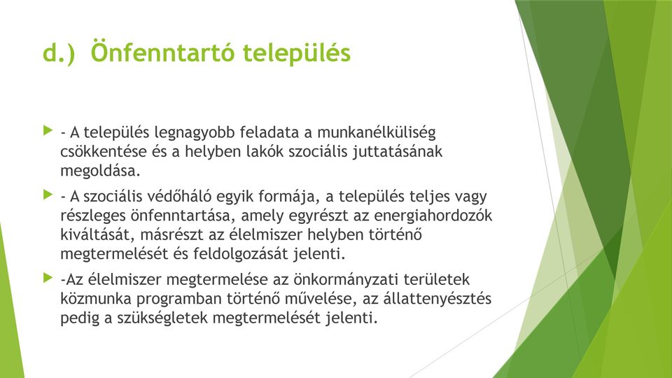 - A szociális védőháló egyik formája, a település teljes vagy részleges önfenntartása, amely egyrészt az energiahordozók
