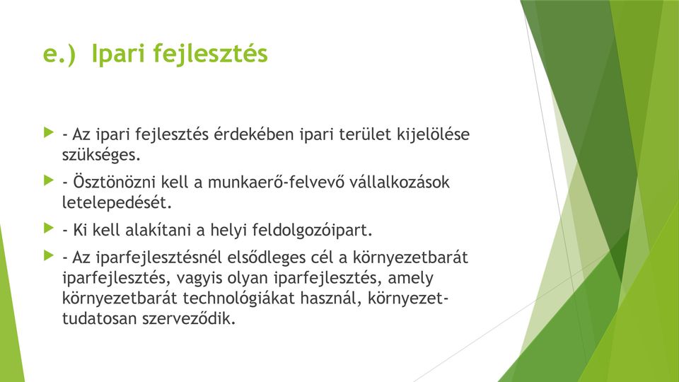 - Ki kell alakítani a helyi feldolgozóipart.