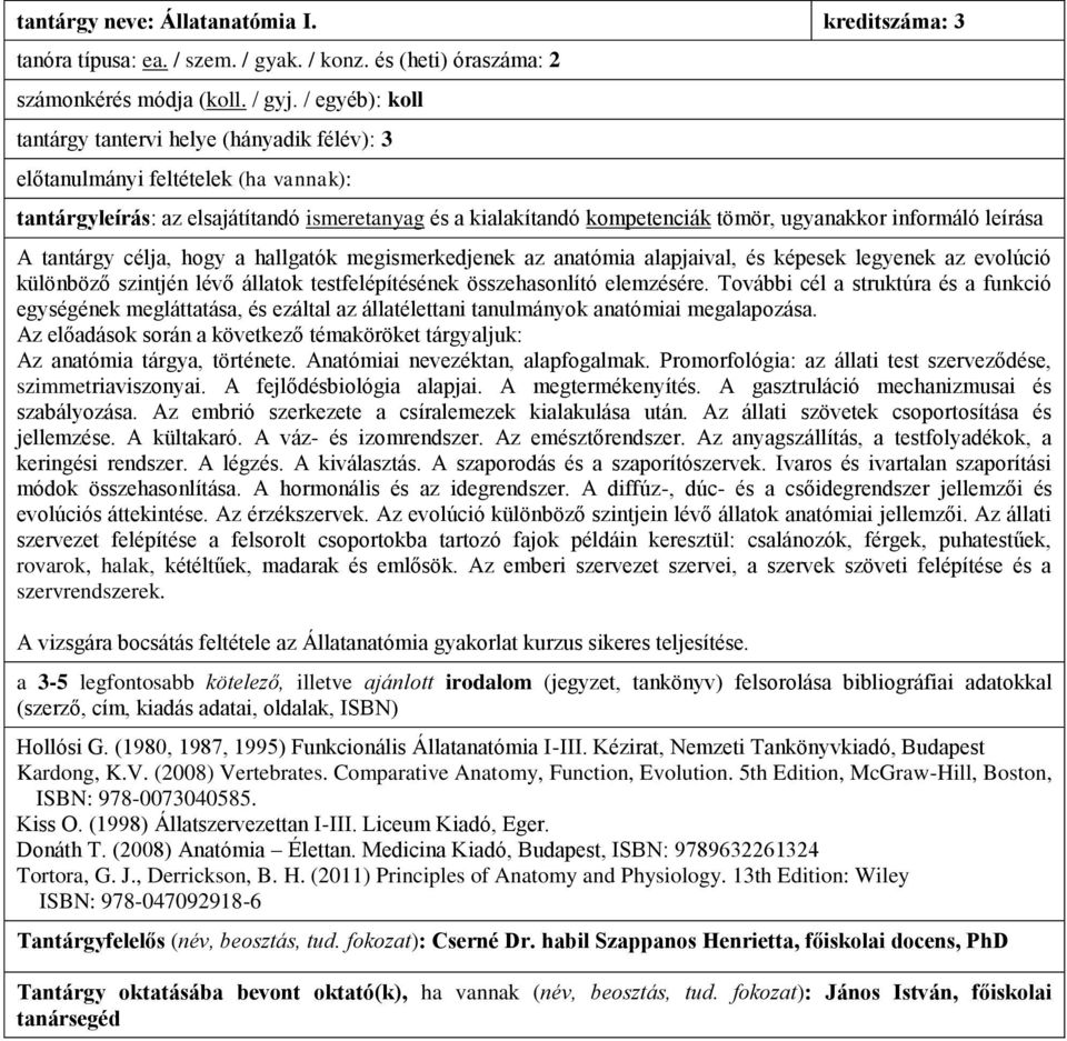 evolúció különböző szintjén lévő állatok testfelépítésének összehasonlító elemzésére.