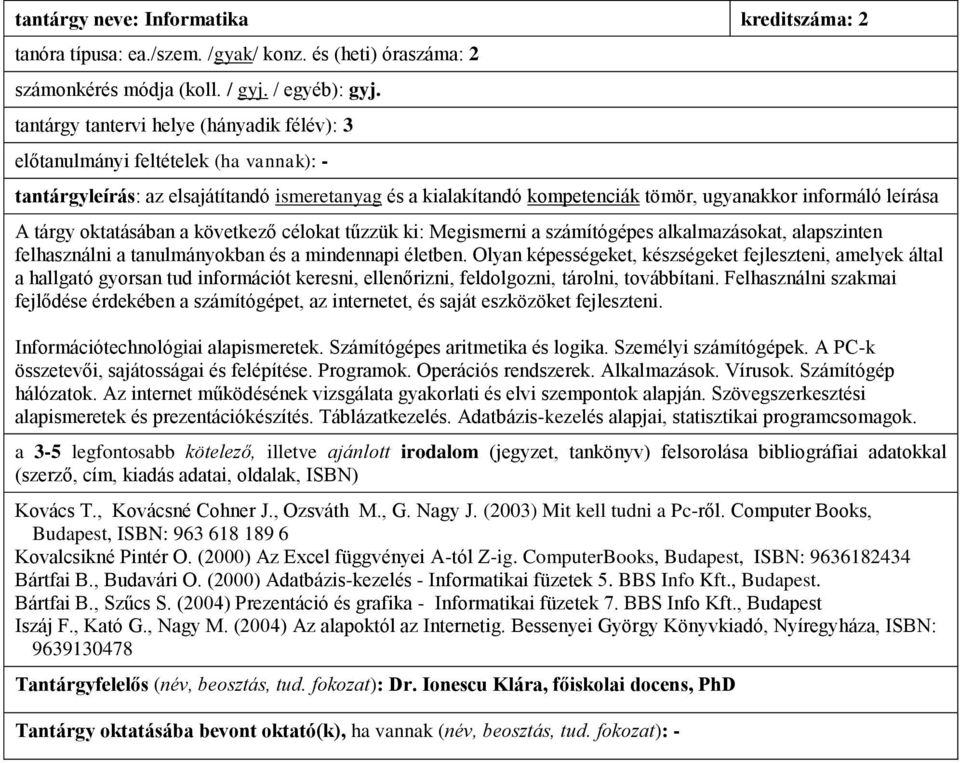 felhasználni a tanulmányokban és a mindennapi életben.
