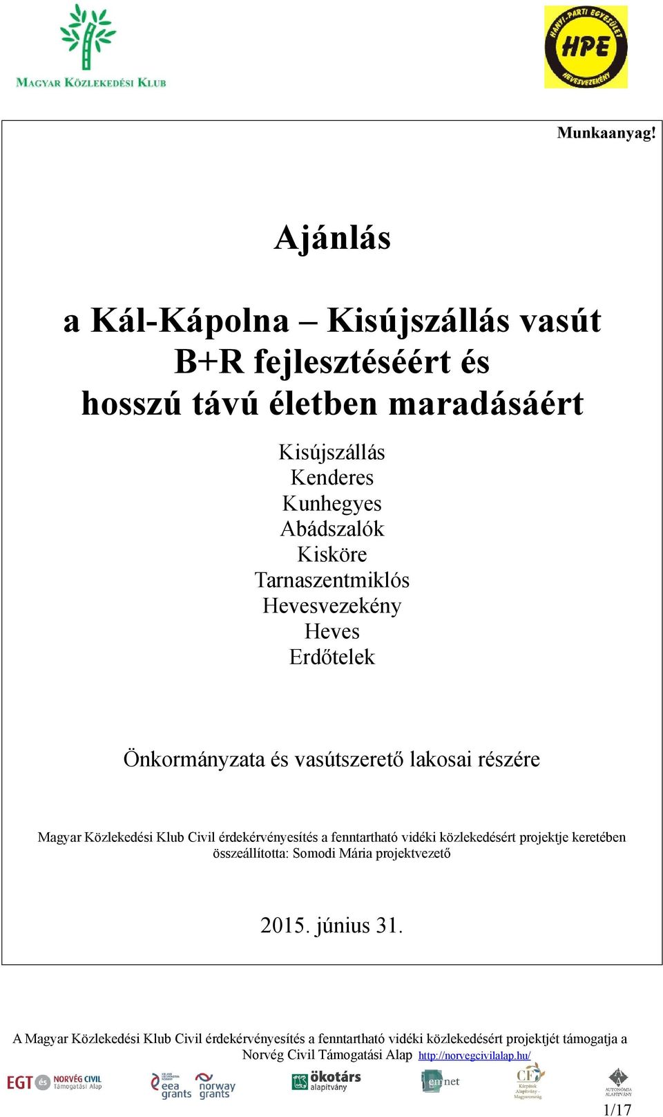Kisújszállás Kenderes Kunhegyes Abádszalók Kisköre Tarnaszentmiklós Hevesvezekény Heves Erdőtelek