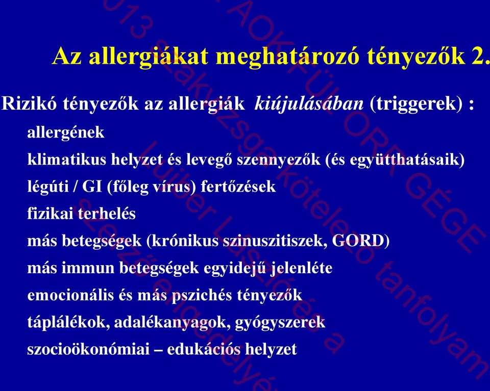 együtthatásaik) légúti / GI (főleg vírus) fertőzések fizikai terhelés más betegségek (krónikus szinuszitiszek,