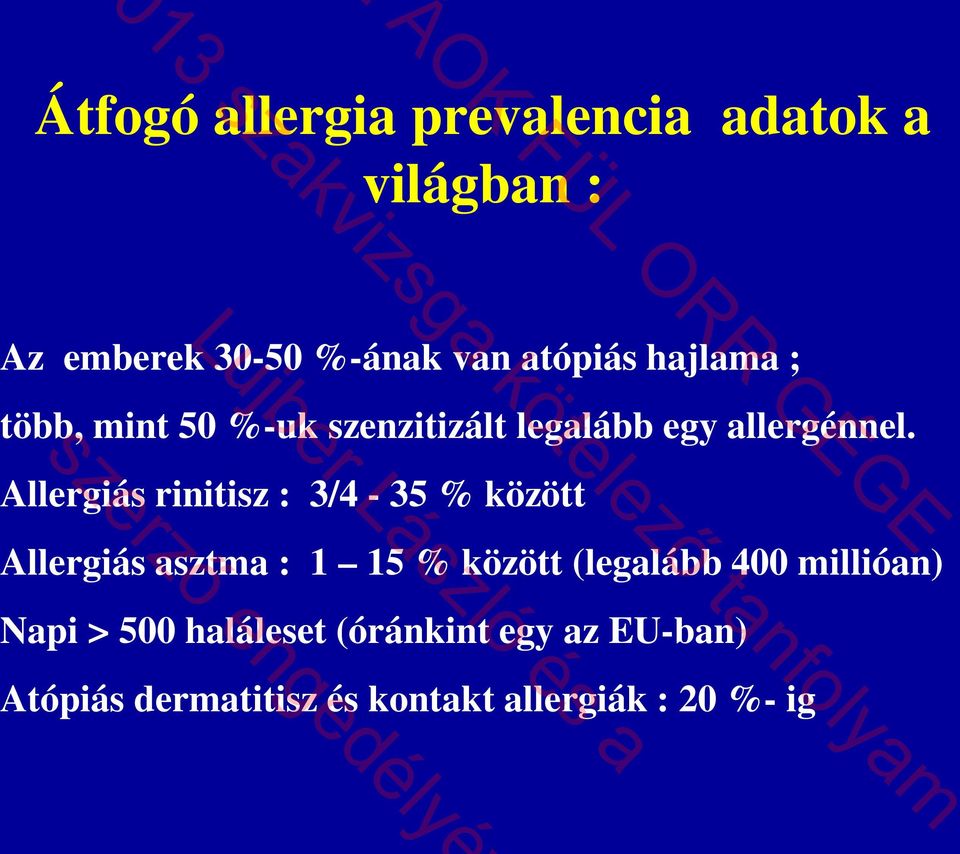 Allergiás rinitisz : 3/4-35 % között Allergiás asztma : 1 15 % között (legalább 400