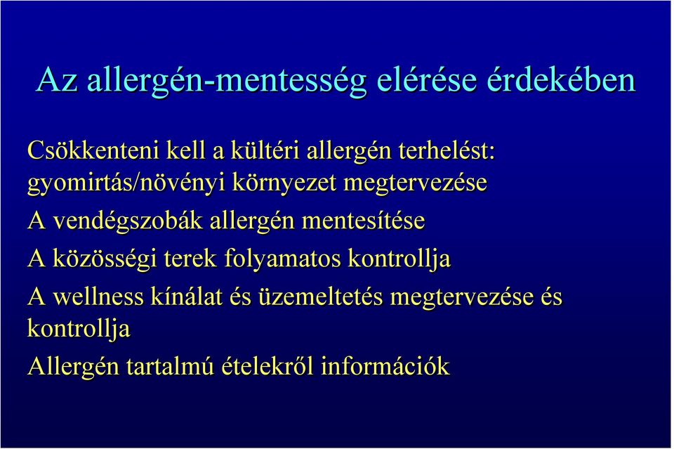 mentesítése A közösségi terek folyamatos kontrollja A wellness kínálat és