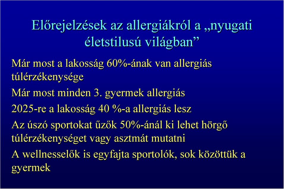 gyermek allergiás 2025-re a lakosság 40 %-a allergiás lesz Az úszó sportokat űzők