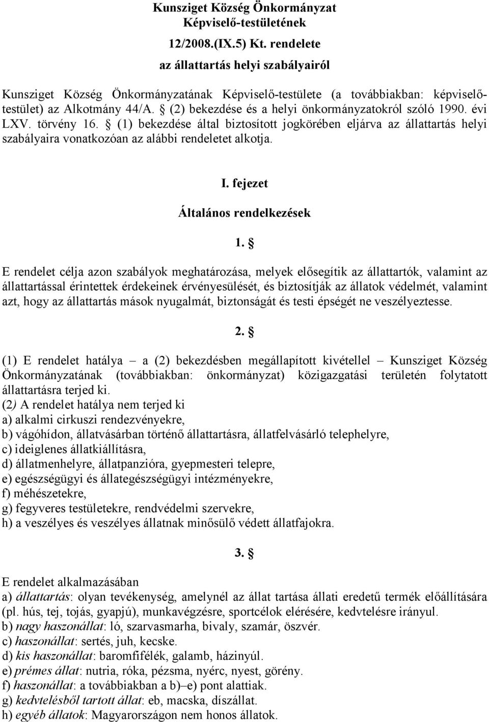 (2) bekezdése és a helyi önkormányzatokról szóló 1990. évi LXV. törvény 16.