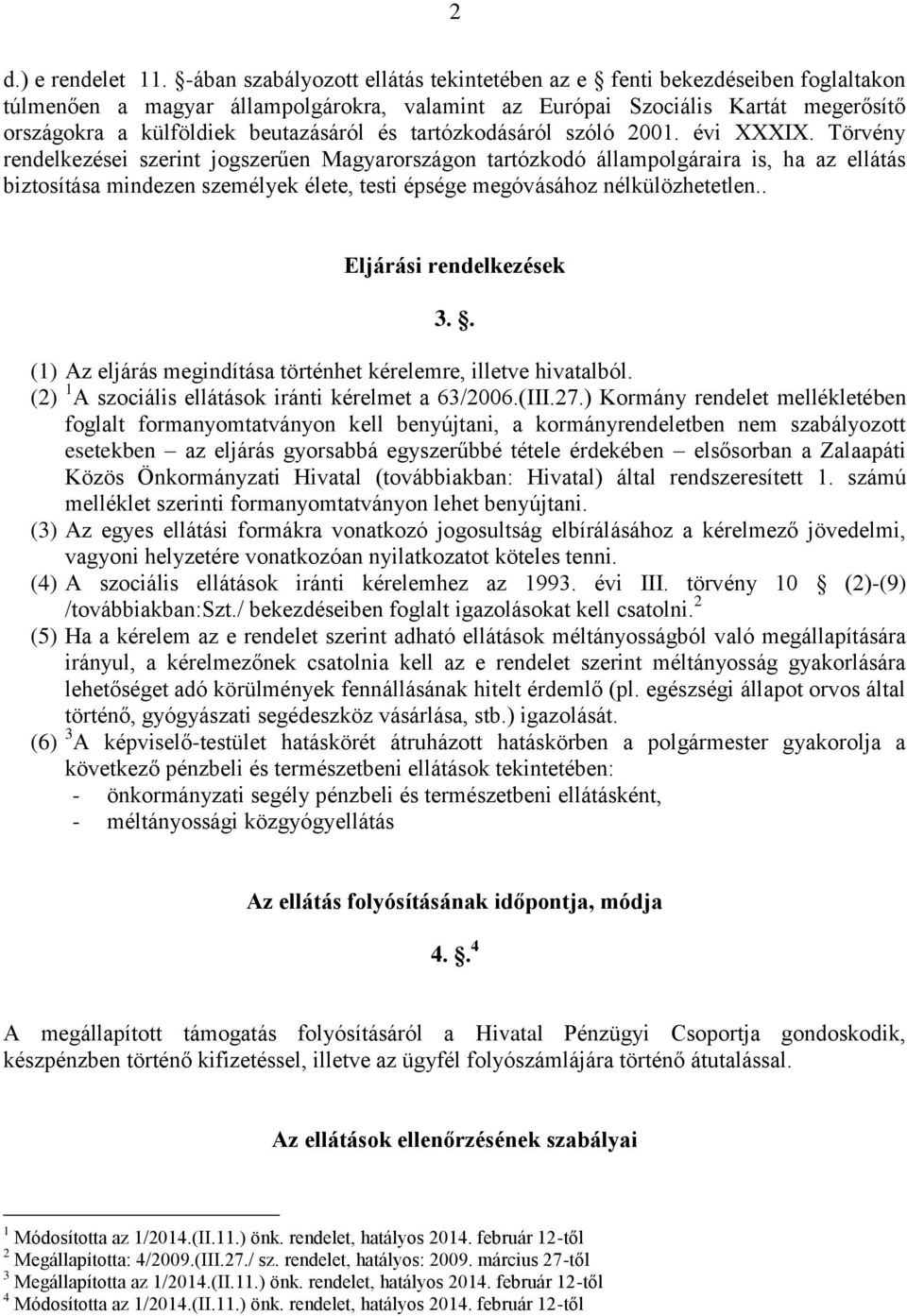 és tartózkodásáról szóló 2001. évi XXXIX.