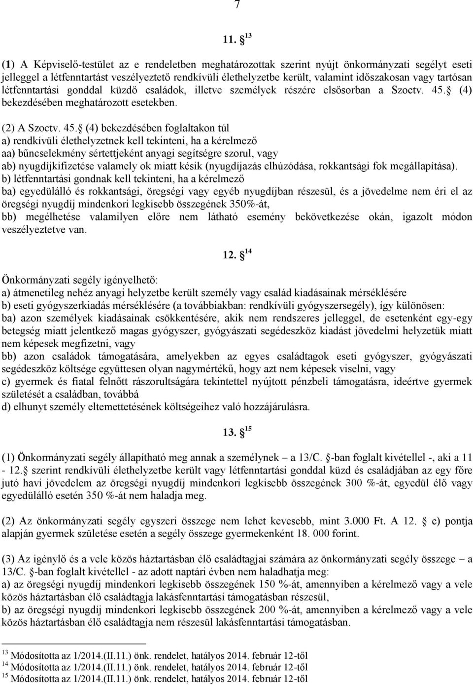 (4) bekezdésében meghatározott esetekben. (2) A Szoctv. 45.