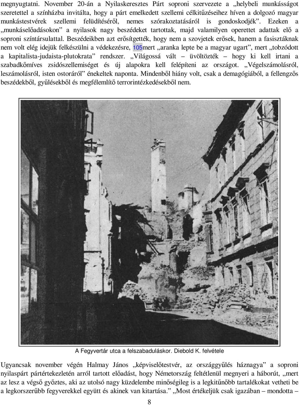munkástestvérek szellemi felüdítésérıl, nemes szórakoztatásáról is gondoskodjék.