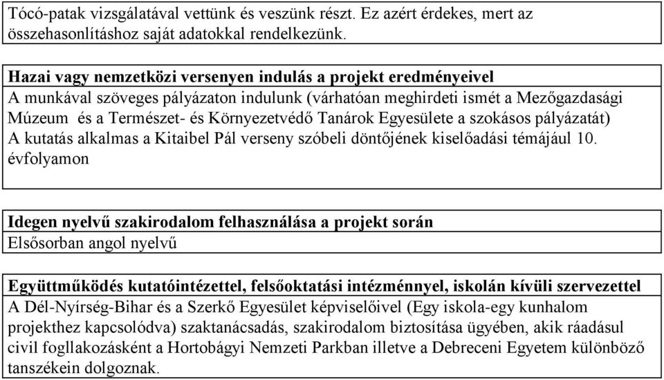 Egyesülete a szokásos pályázatát) A kutatás alkalmas a Kitaibel Pál verseny szóbeli döntőjének kiselőadási témájául 10.