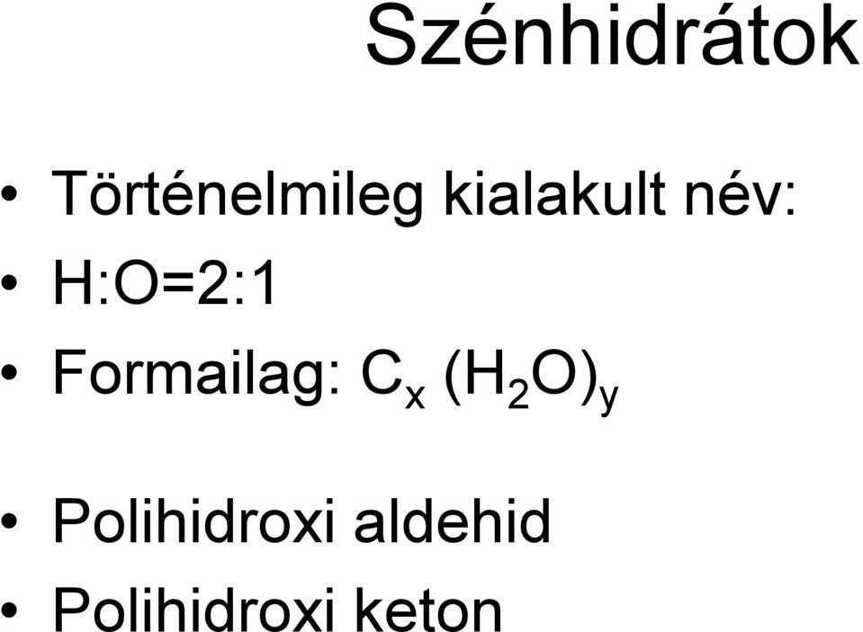 Formailag: C x (H 2 O) y