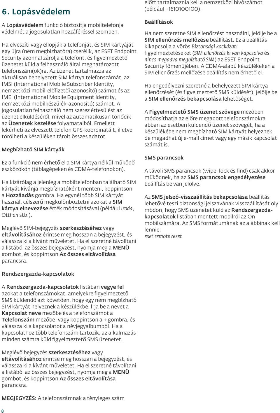 által meghatározott telefonszám(ok)ra.