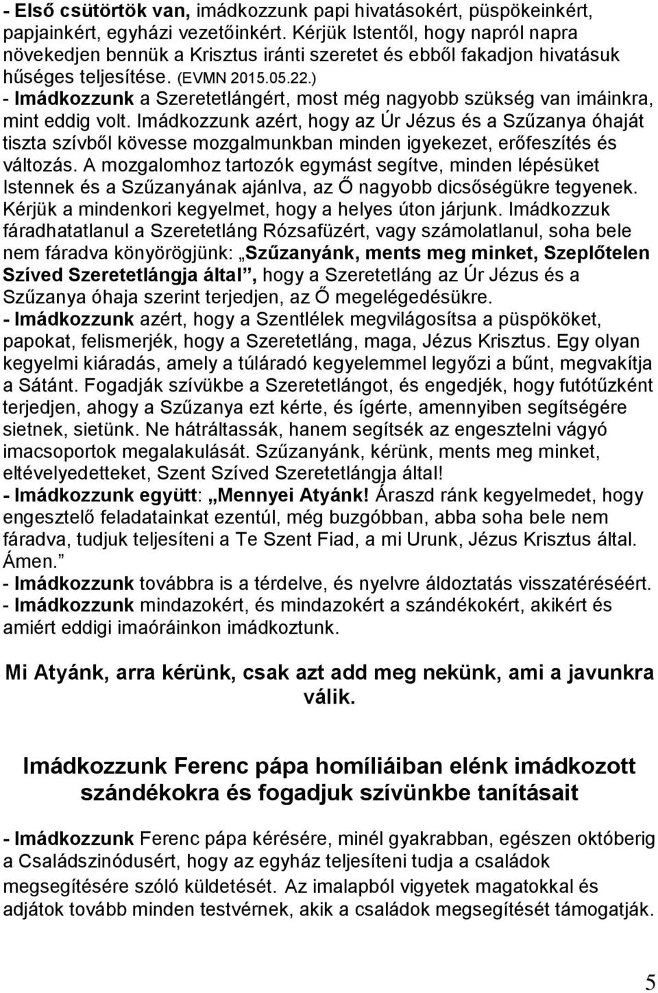 ) - Imádkozzunk a Szeretetlángért, most még nagyobb szükség van imáinkra, mint eddig volt.