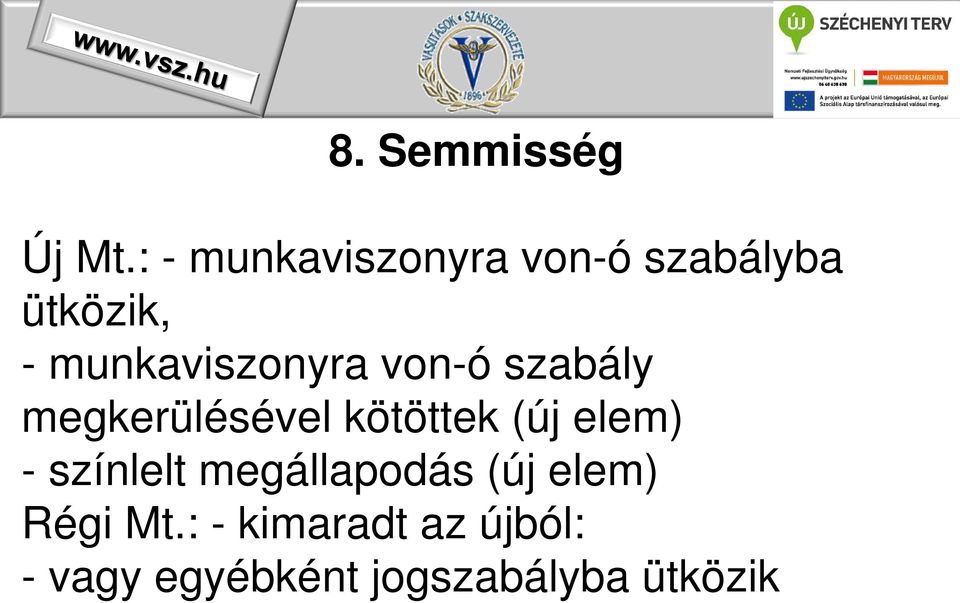 munkaviszonyra von-ó szabály megkerülésével kötöttek (új