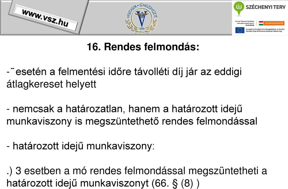 munkaviszony is megszüntethető rendes felmondással - határozott idejű