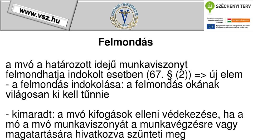 (2)) => új elem - a felmondás indokolása: a felmondás okának világosan ki