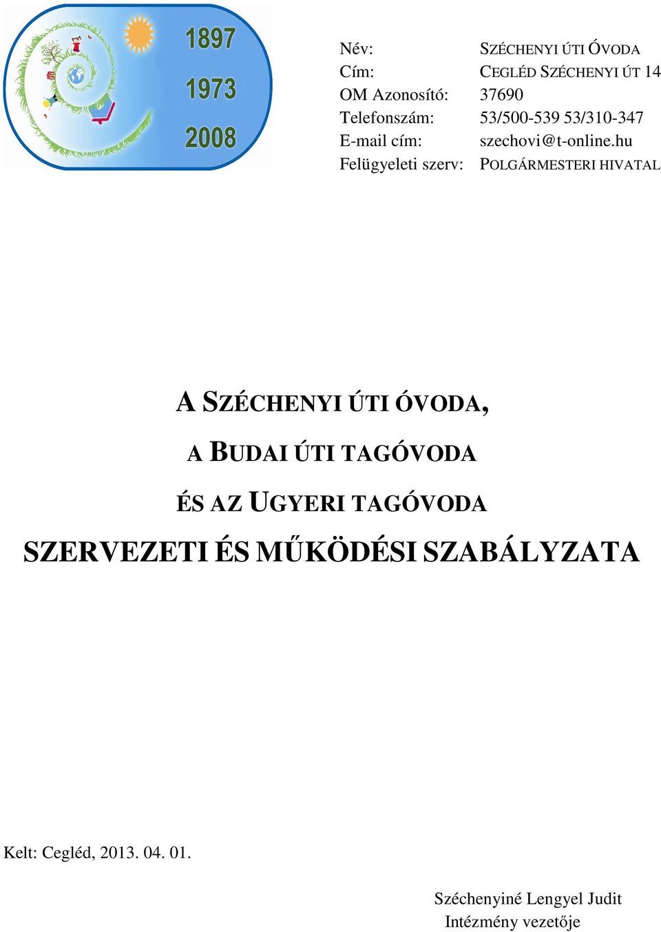 hu POLGÁRMESTERI HIVATAL A SZÉCHENYI ÚTI ÓVODA, A BUDAI ÚTI TAGÓVODA ÉS AZ UGYERI