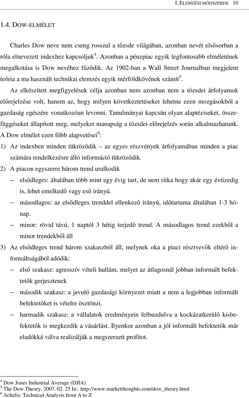 Az 1902-ban a Wall Street Journalban megjelent teória a ma használt technikai elemzés egyik mérföldkövének számít 5.