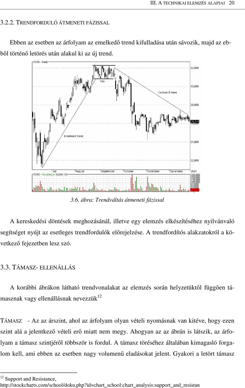 A trendfordítós alakzatokról a következı fejezetben lesz szó. 3.
