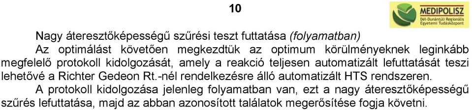 lehetővé a Richter Gedeon Rt.-nél rendelkezésre álló automatizált HTS rendszeren.