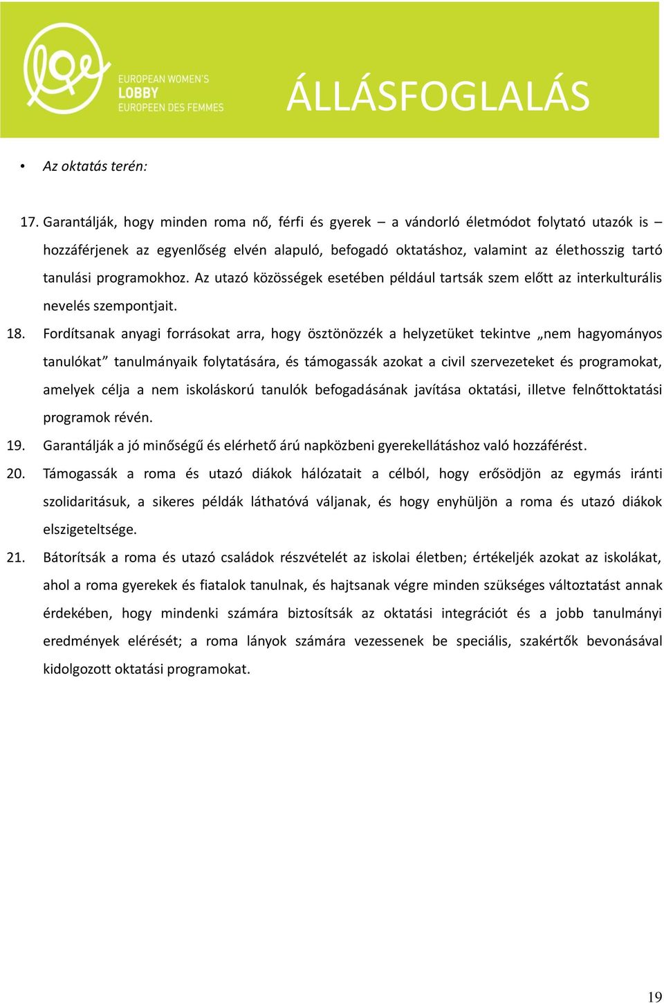 programokhoz. Az utazó közösségek esetében például tartsák szem előtt az interkulturális nevelés szempontjait. 18.