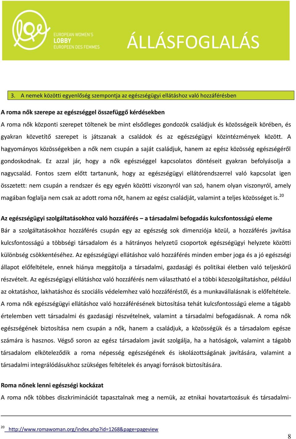 A hagyományos közösségekben a nők nem csupán a saját családjuk, hanem az egész közösség egészségéről gondoskodnak.