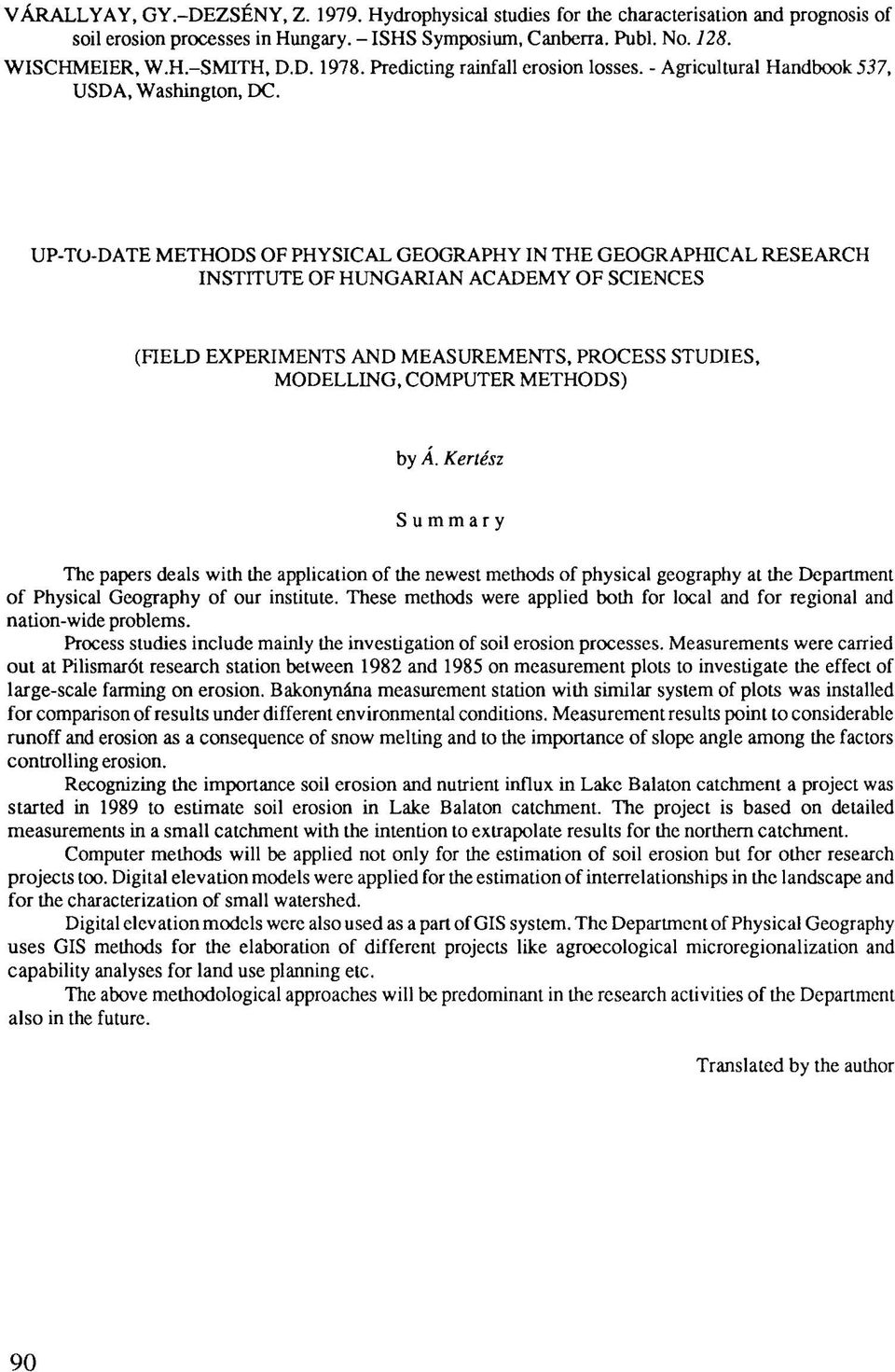 UP-TO-DATE METHODS OF PHYSICAL GEOGRAPHY IN THE GEOGRAPHICAL RESEARCH INSTITUTE OF HUNGARIAN ACADEMY OF SCIENCES (FIELD EXPERIMENTS AND MEASUREMENTS, PROCESS STUDIES, MODELLING, COMPUTER METHODS) by