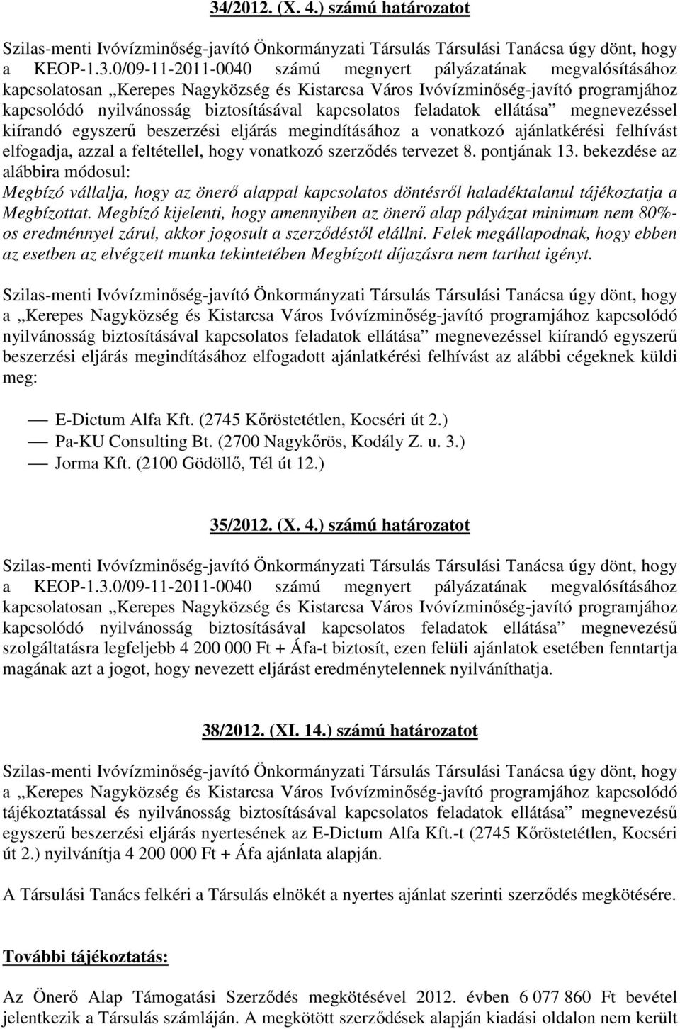 elfogadja, azzal a feltétellel, hogy vonatkozó szerződés tervezet 8. pontjának 13.