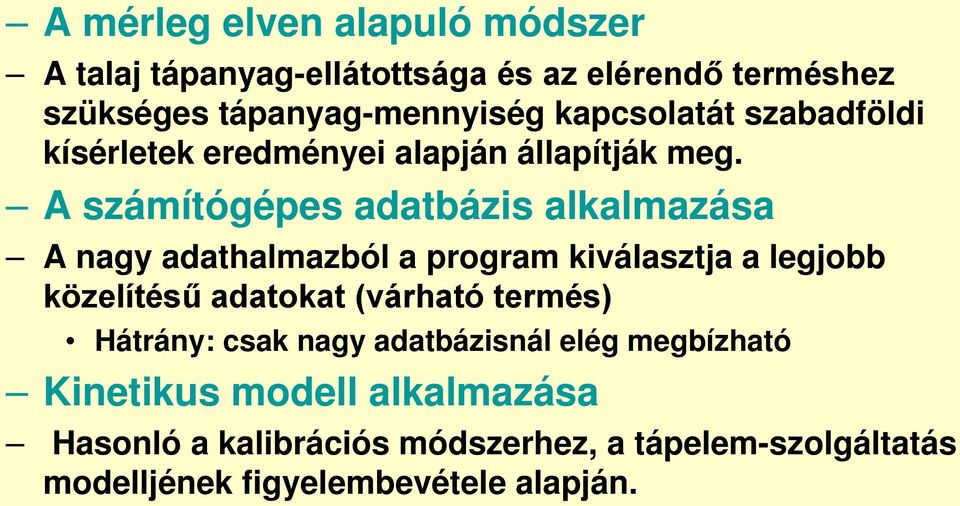 A számítógépes adatbázis alkalmazása A nagy adathalmazból a program kiválasztja a legjobb közelítésű adatokat (várható