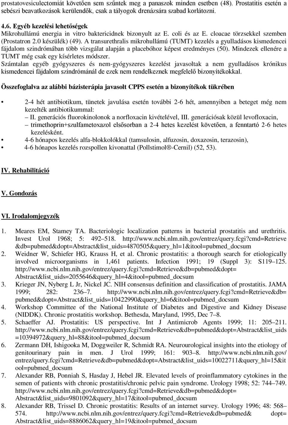 Vizsgálati elvek prosztatitis, Mitől lehet prosztata gyulladást kapni