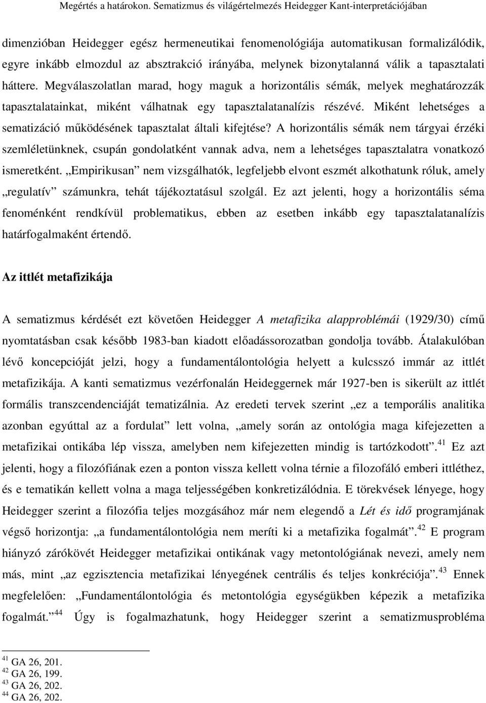 Miként lehetséges a sematizáció mőködésének tapasztalat általi kifejtése?