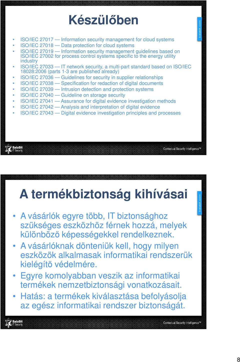 ISO/IEC 27036 Guidelines for security in supplier relationships ISO/IEC 27038 Specification for redaction of digital documents ISO/IEC 27039 Intrusion detection and protection systems ISO/IEC 27040