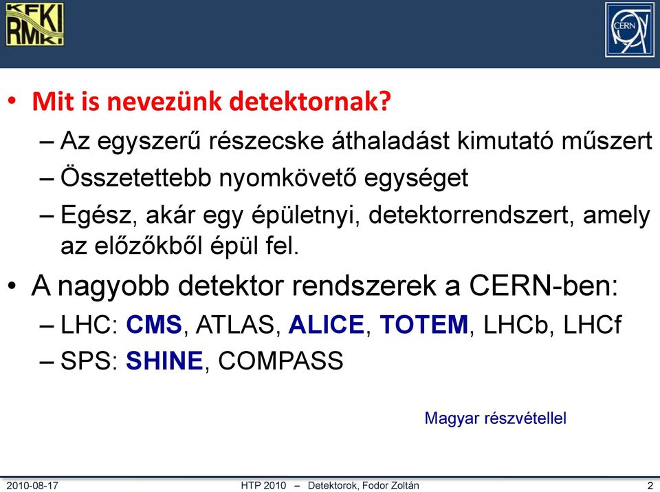 akár egy épületnyi, detektorrendszert, amely az előzőkből épül fel.