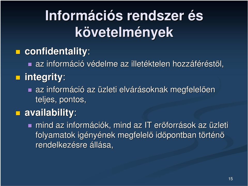 megfelelően en teljes, pontos, availability: mind az informáci ciók, mind az IT erőforr