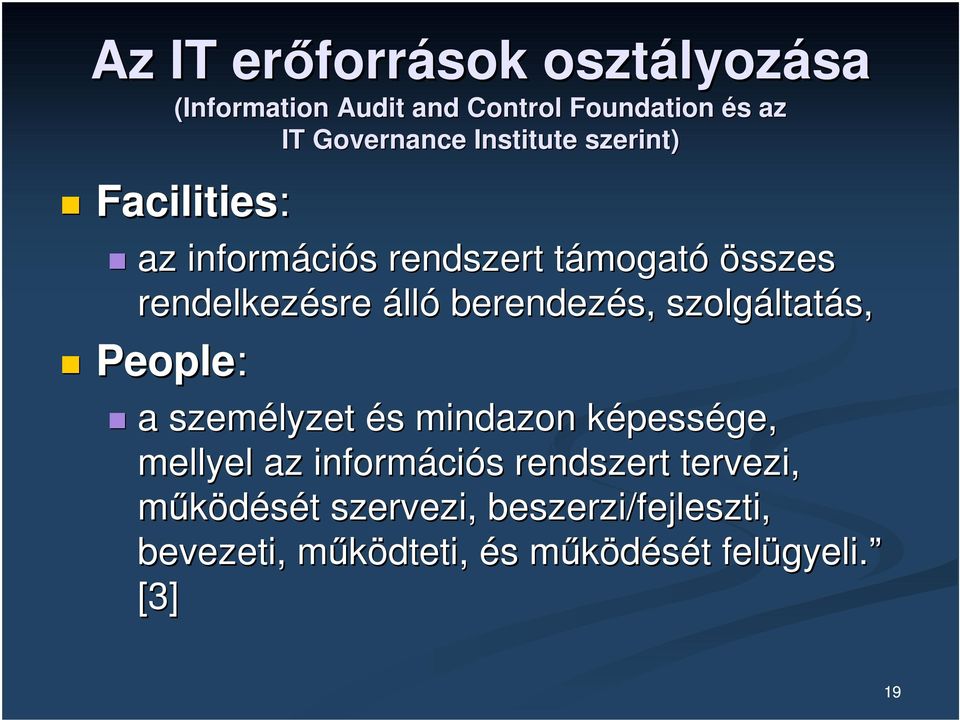 berendezés, szolgáltat ltatás, People: a személyzet és s mindazon képessk pessége, mellyel az informáci ciós s