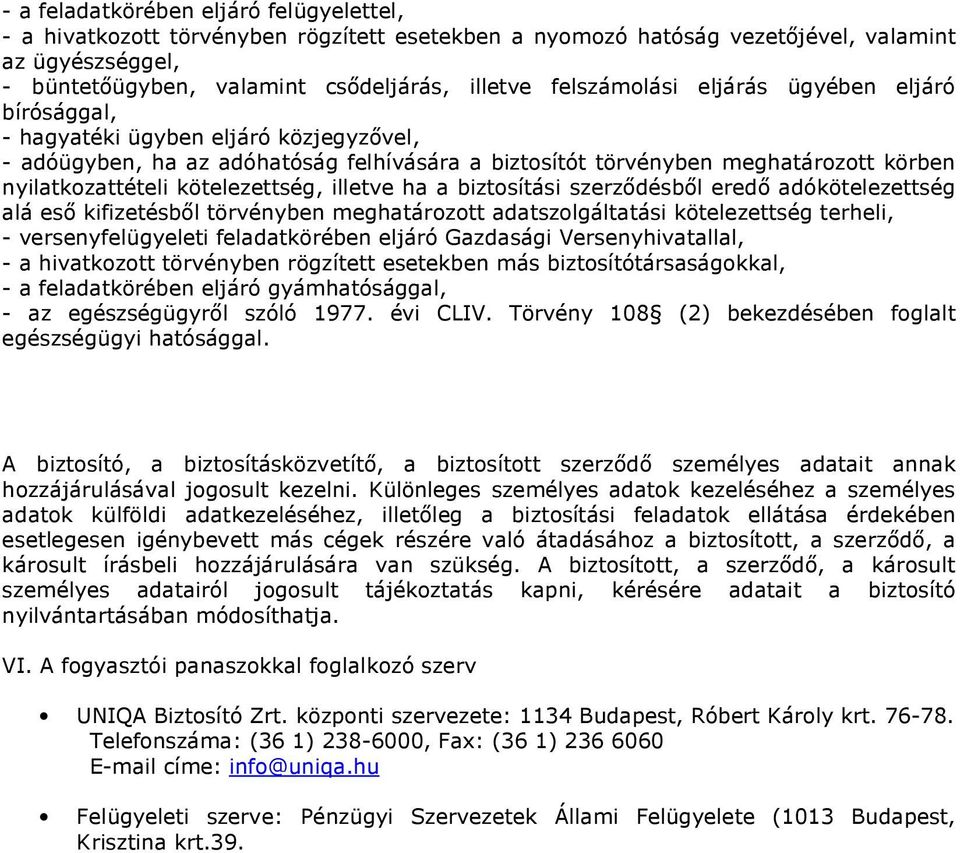 ha a biztosítási szerződésből eredő adókötelezettség alá eső kifizetésből törvényben meghatározott adatszolgáltatási kötelezettség terheli, versenyfelügyeleti feladatkörében eljáró Gazdasági