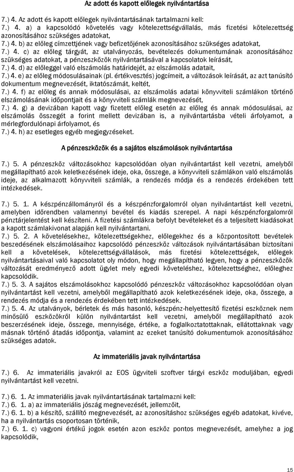 ) 4. d) az előleggel való elszámolás határidejét, az elszámolás adatait, 7.) 4. e) az előleg módosulásainak (pl.