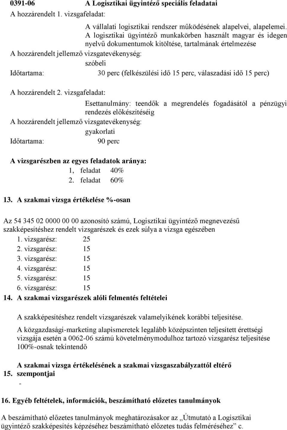 (felkészülési idő 15 perc, válaszadási idő 15 perc) A hozzárendelt 2.