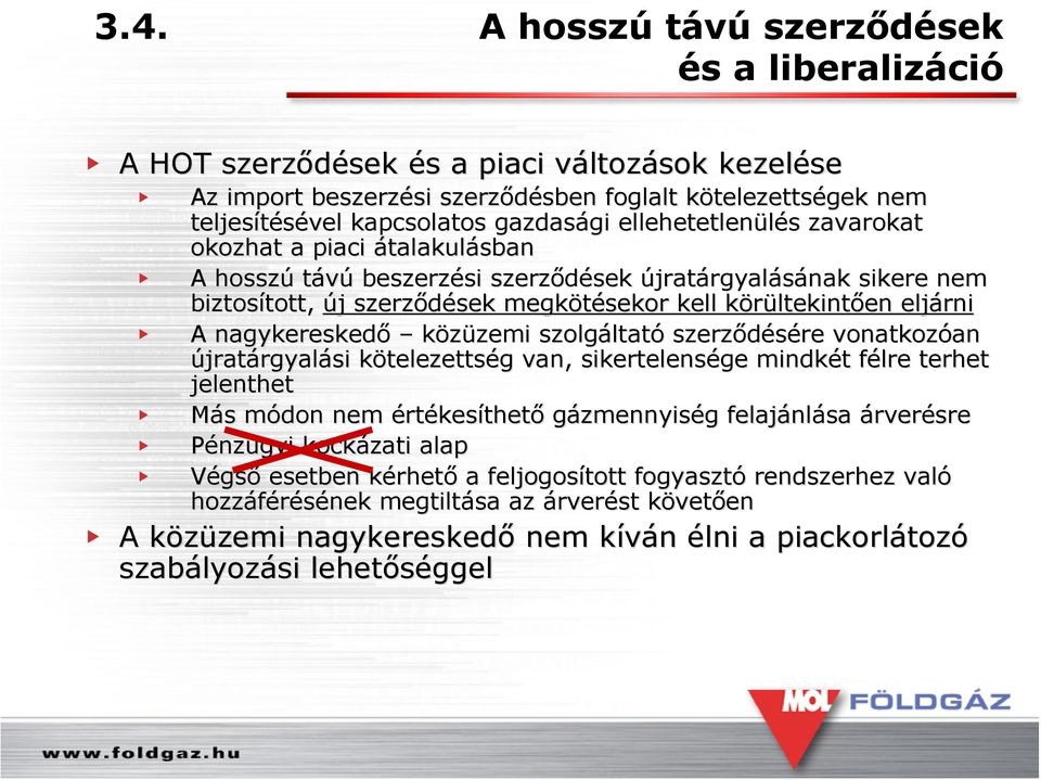 szerződések sek megkötésekor kell körültekintk ltekintően en eljárni A nagykereskedő közüzemi zemi szolgáltat ltató szerződésére re vonatkozóan an újratárgyalási kötelezettsk telezettség g van,
