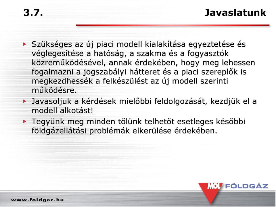 megkezdhessék k a felkész szülést st az új j modell szerinti működésre.