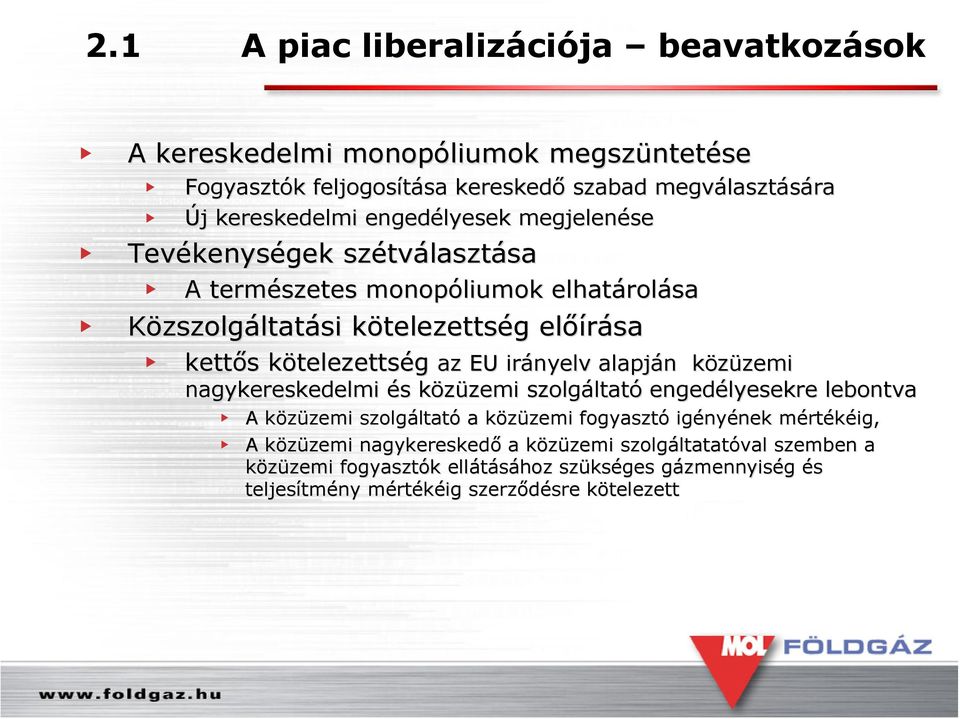 közüzemi k zemi nagykereskedelmi és s közüzemi k zemi szolgáltat ltató engedélyesekre lebontva A közüzemi k zemi szolgáltat ltató a közüzemi k zemi fogyasztó igény nyének nek mértm rtékéig, A