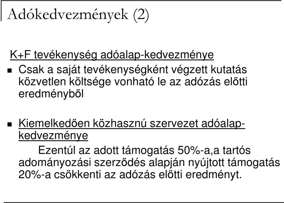 Kiemelkedıen közhasznú szervezet adóalapkedvezménye Ezentúl az adott támogatás 50%-a,a