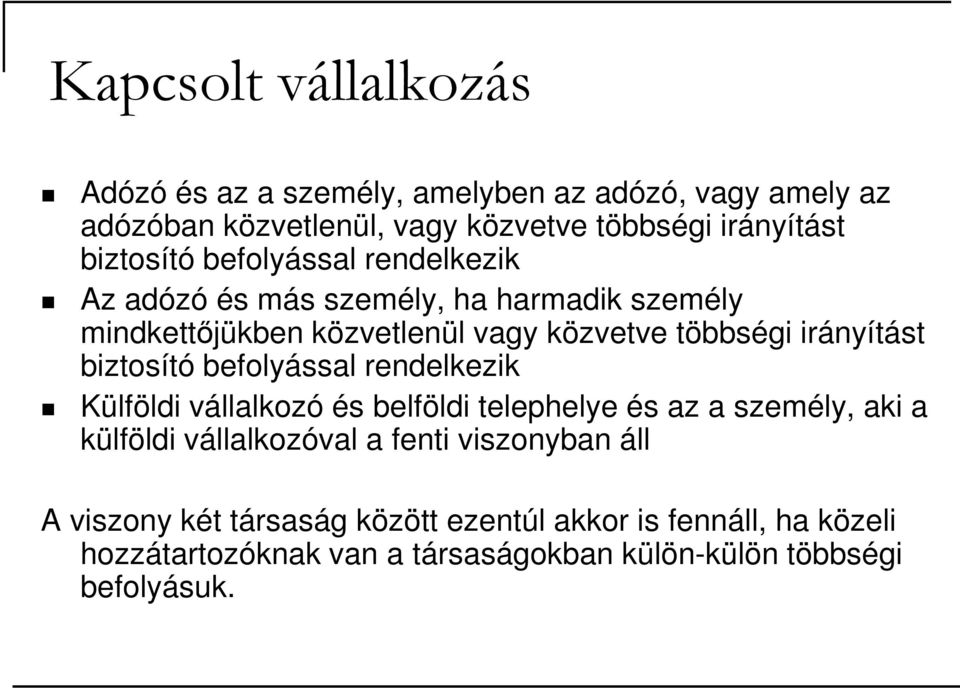 irányítást biztosító befolyással rendelkezik Külföldi vállalkozó és belföldi telephelye és az a személy, aki a külföldi vállalkozóval a