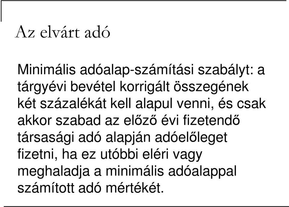 szabad az elızı évi fizetendı társasági adó alapján adóelıleget fizetni,