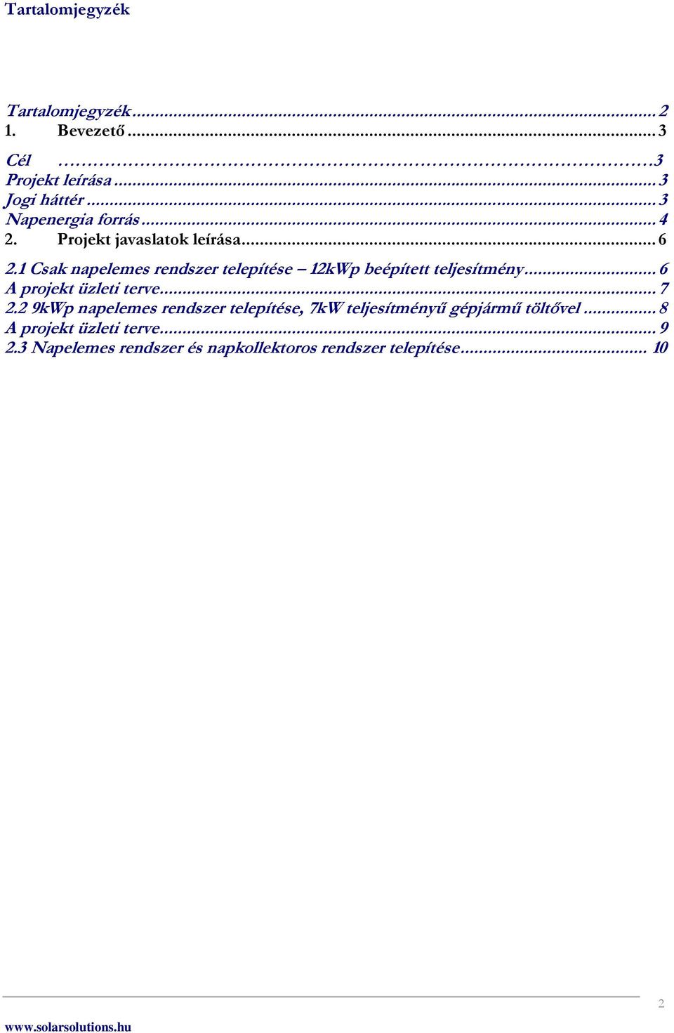 1 Csak napelemes rendszer telepítése 12kWp beépített teljesítmény... 6 A projekt üzleti terve... 7 2.