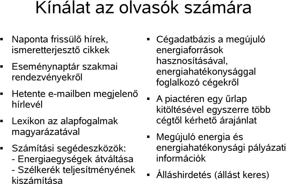 teljesítményének kiszámítása Cégadatbázis a megújuló energiaforrások hasznosításával, energiahatékonysággal foglalkozó cégekről A