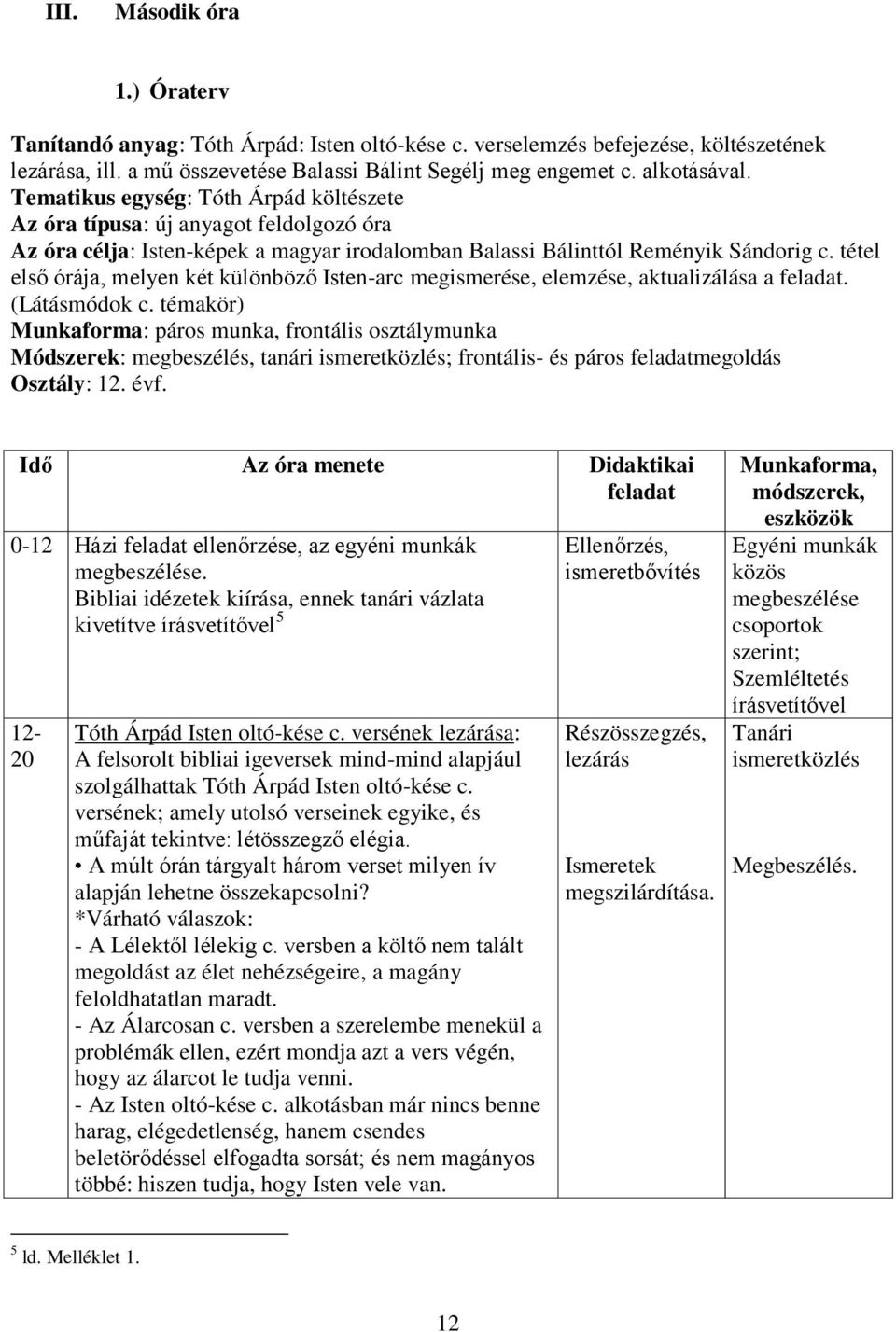 tétel első órája, melyen két különböző Isten-arc megismerése, elemzése, aktualizálása a feladat. (Látásmódok c.