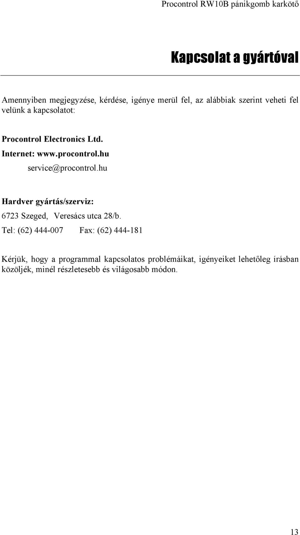 hu Hardver gyártás/szerviz: 6723 Szeged, Veresács utca 28/b.