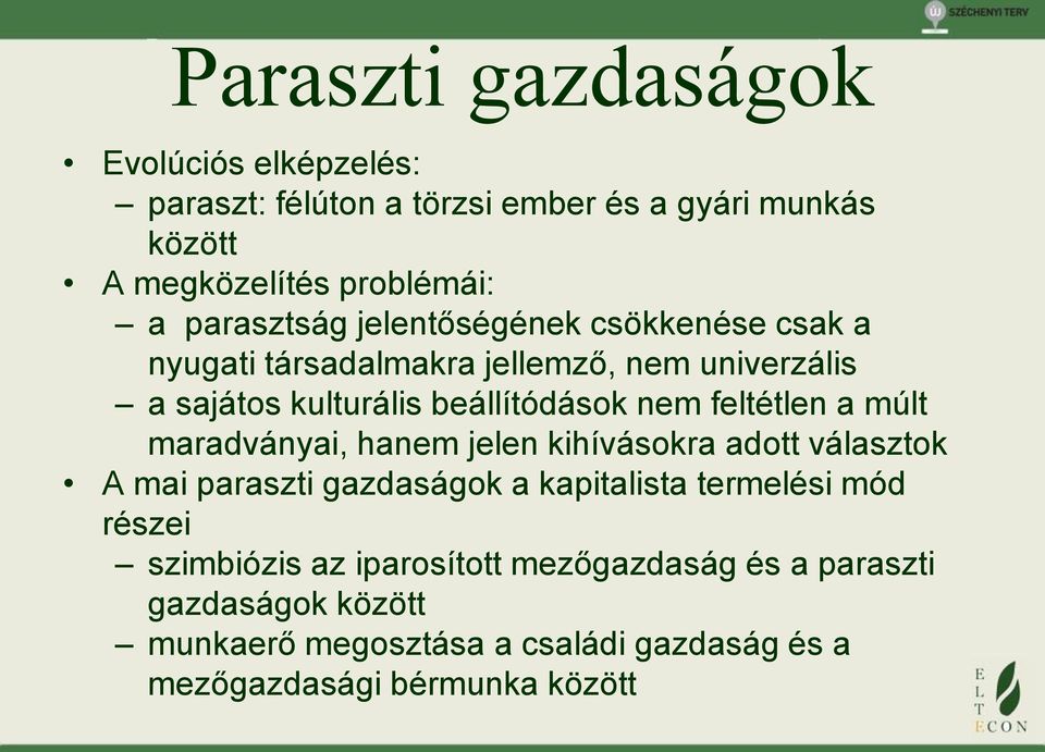 feltétlen a múlt maradványai, hanem jelen kihívásokra adott választok A mai paraszti gazdaságok a kapitalista termelési mód részei